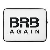 BRB Again - Laptop Sleeve