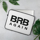 BRB Again - Laptop Sleeve
