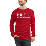 PUSH - Unisex Long Sleeve Tee