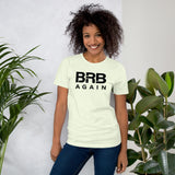 BRB Again - Unisex t-shirt