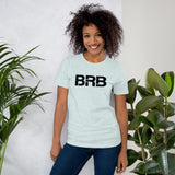 BRB - Unisex t-shirt