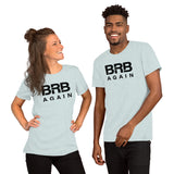 BRB Again - Unisex t-shirt