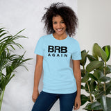 BRB Again - Unisex t-shirt
