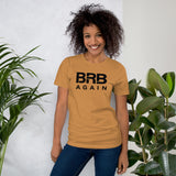 BRB Again - Unisex t-shirt
