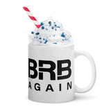 BRB Again - White glossy mug