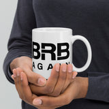 BRB Again - White glossy mug