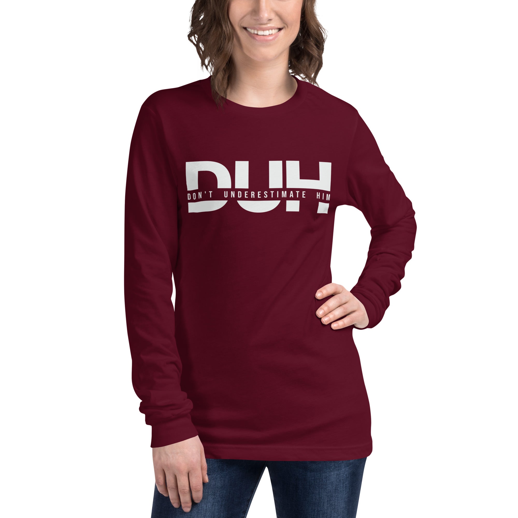Don't Underestimate Him - Unisex Long Sleeve Tee